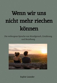 Wenn wir uns nicht mehr riechen können - Sophie Leander - ebook