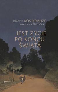 Jest życie po końcu świata - Kos-Krauze Joanna, Pawlicka Aleksandra - książka