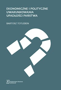 Ekonomiczne i polityczne uwarunkowania upadłości państwa - Totleben Bartosz - książka