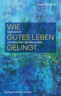 Wie gutes Leben gelingt - Bernhard Sill - ebook