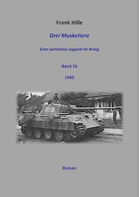 Drei Musketiere - Eine verlorene Jugend im Krieg, Band 16 - Frank Hille - ebook