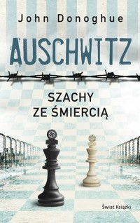 Auschwitz. Szachy ze śmiercią - John Donoghue - książka