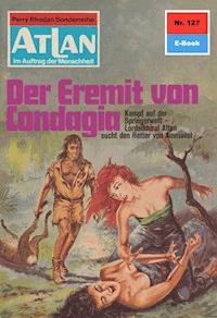 Atlan 127: Der Eremit von Condagia -  H. G. Francis - ebook