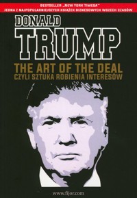 The Art of the Deal, czyli sztuka robienia interesów - Tony Schwartz, Donald J. Trump - książka