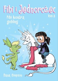 Fibi i jednorożec Tom 3 Jednorożec kontra gobliny - - książka