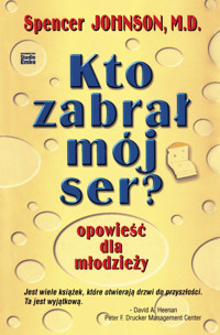Kto zabrał mój ser? Opowieść dla młodzieży - Spencer Johnson - książka