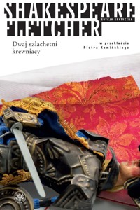 Dwaj szlachetni krewniacy - Fletcher John, Shakespeare William - książka