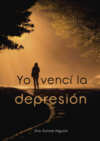 Yo vencí la depresión - Dra. Eunice Higuchi - ebook