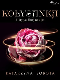 Kołysanka i inne fantazje - Katarzyna Sobota - ebook + audiobook