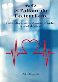 Metz et l'affaire du Docteur Roux - Didier Bricoteau - ebook