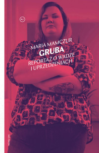 Gruba. Reportaż o wadze i uprzedzeniach - Maria Mamczur - ebook + książka