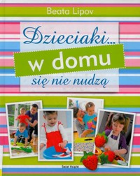 Dzieciaki... w domu się nie nudzą - Lipov Beata - ebook