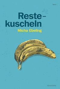 Restekuscheln - Micha Ebeling - ebook