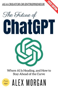 The Future of ChatGPT: - Alex Morgan - ebook