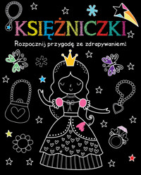 Rozpocznij przygodę ze zdrapywaniem! Księżniczki - zbiorowa praca - książka