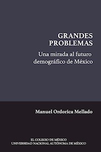 Una mirada al futuro demográfico de México - Manuel Ordorica Mellado - ebook