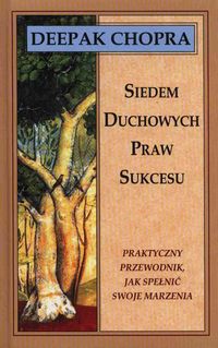 Siedem duchowych praw sukcesu - Chopra Deepak - książka