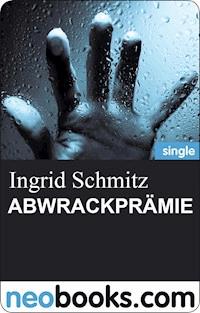 ABWRACKPRÄMIE - Ingrid Schmitz - ebook