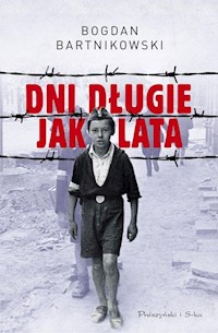 Dni długie jak lata - Bogdan Bartnikowski - ebook + audiobook + książka