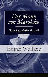 Der Mann von Marokko (Ein Fesselnder Krimi) - Edgar Wallace - ebook