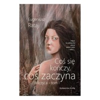 Coś się kończy, coś zaczyna Wilczyca Tom 1 - Rataj Eugeniusz - książka