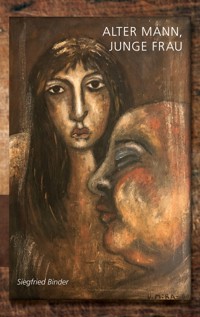 Alter Mann, junge Frau - Siegfried Binder - ebook