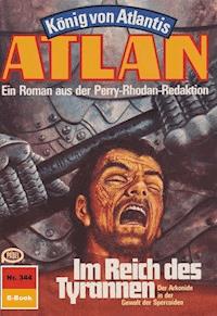 Atlan 344: Im Reich des Tyrannen -  Kurt Mahr - ebook