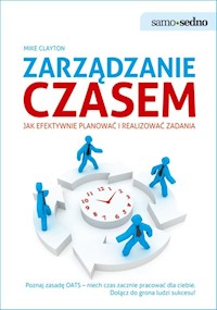 Zarządzanie czasem Jak efektywnie planować i realizować zadania - Clayton Mike - książka