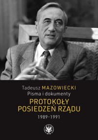 Tadeusz Mazowiecki Pisma i dokumenty Protokoły posiedzeń rządu 1989-1991 -  - książka