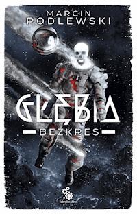 Glebia 4 – Bezkres - Marcin Podlewski - ebook + audiobook