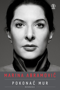 Marina Abramović. Pokonać mur. Wspomnienia - Marina Abramović - ebook + audiobook + książka