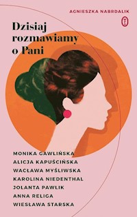 Dzisiaj rozmawiamy o Pani - Agnieszka Nabrdalik - książka