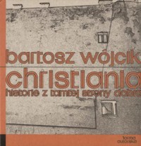 Christiania. Historie z tamtej strony dobra - Bartosz Wójcik - książka
