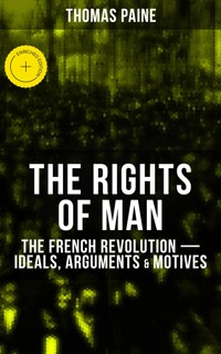 THE RIGHTS OF MAN: The French Revolution – Ideals, Arguments & Motives - Thomas Paine - ebook