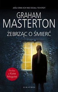 Żebrząc o śmierć. Seria z detektyw Katie Maguire. Tom 10 - Graham Masterton,  - książka