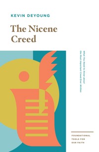 The Nicene Creed - Kevin DeYoung - ebook