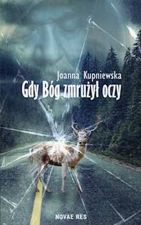 Gdy bóg zmrużył oczy - Joanna Kupniewska - ebook + audiobook + książka
