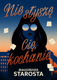 Nie słyszę cię, kochanie - Małgorzata Starosta - ebook + audiobook + książka