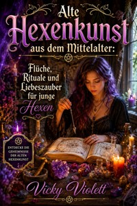 Alte Hexenkunst aus dem Mittelalter - Vicky Violett - ebook