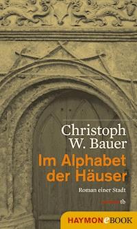 Im Alphabet der Häuser - Christoph W. Bauer - ebook