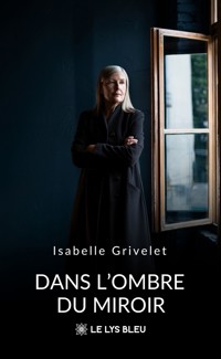 Dans l’ombre du miroir - Isabelle Grivelet - ebook