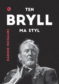 Ten Bryll ma styl. Opowieść o Erneście Bryllu - Dariusz Michalski - ebook + książka
