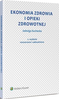 Ekonomia zdrowia i opieki zdrowotnej - Jadwiga Suchecka - książka