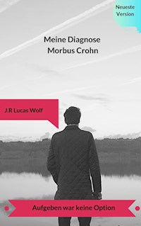 Meine Diagnose Morbus Crohn - J.R Lucas Wolf - ebook
