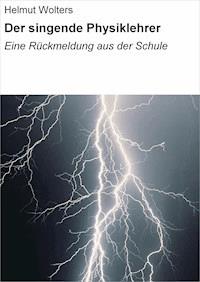 Der singende Physiklehrer - Helmut Wolters - ebook