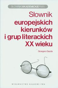Słownik europejskich kierunków i grup literackich XX wieku - Gazda Grzegorz - książka