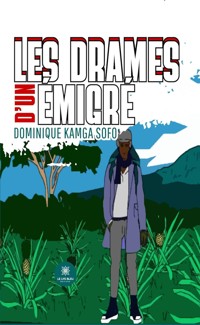 Les drames d’un émigré - Dominique Kamga Sofo - ebook