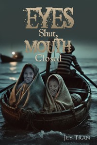 Eyes Shut, Mouth Closed - Jey Linh Tran - ebook