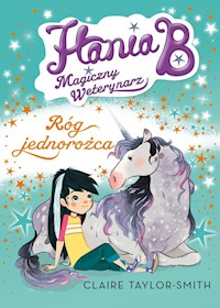 Hania B Magiczny Weterynarz Róg Jednorożca - Taylor-Smith Claire - książka