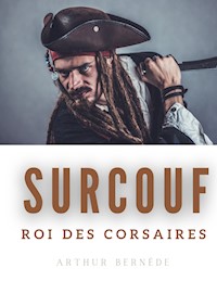 Surcouf, roi des corsaires - Arthur Bernède - ebook